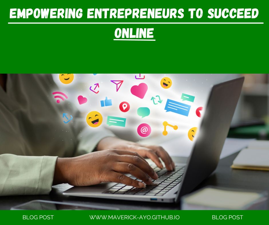 Empowering Entrepreneurs to Succeed Online By Maverick Ayo
